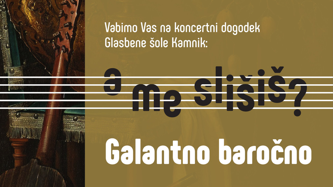 Glasbena šola Kamnik: A me slišiš? - Galantno baročno