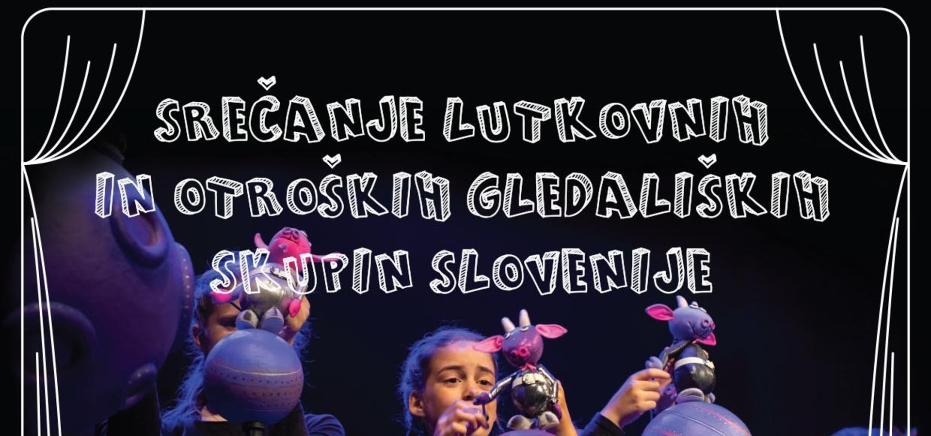 DRŽAVNO SREČANJE OTROŠKIH GLEDALIŠKIH SKUPIN SLOVENIJE