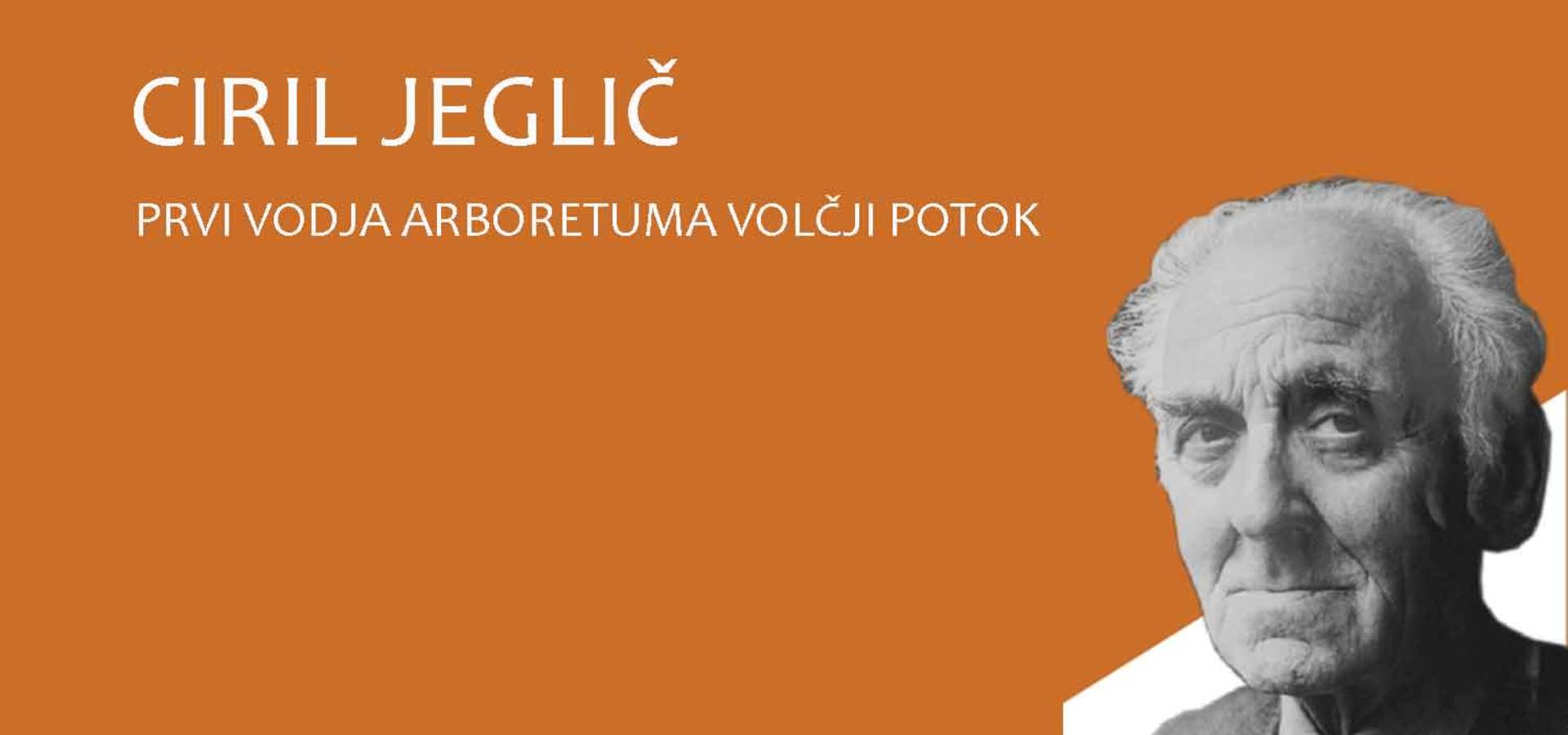 Ciril Jeglič, prvi vodja Arboretuma Volčji Potok